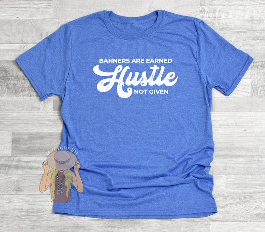 Hustle Banners are Earned not Given Tee - Heather Royal