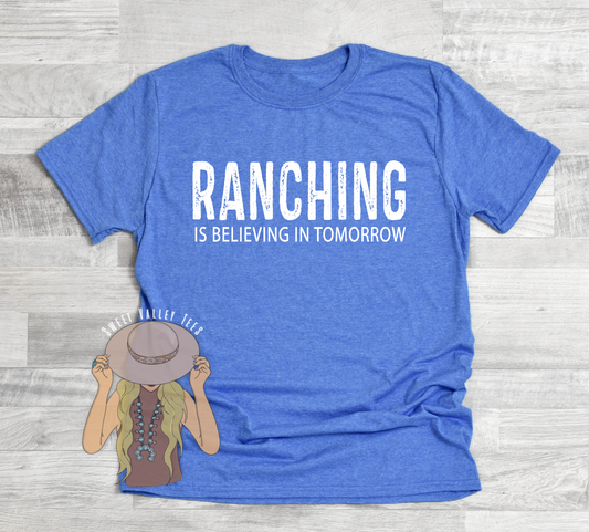 Ranching is believing in tomorrow Tee