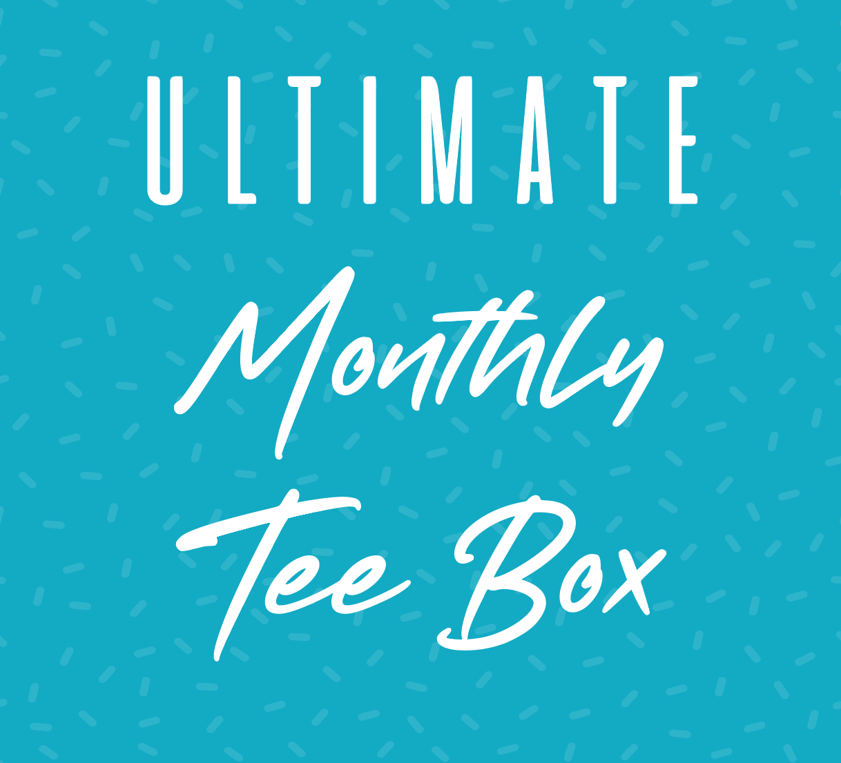ULTIMATE Monthly Tee Club Box